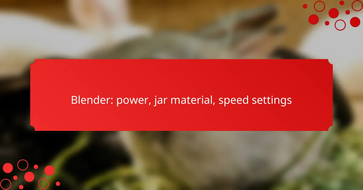 Blender: power, jar material, speed settings
