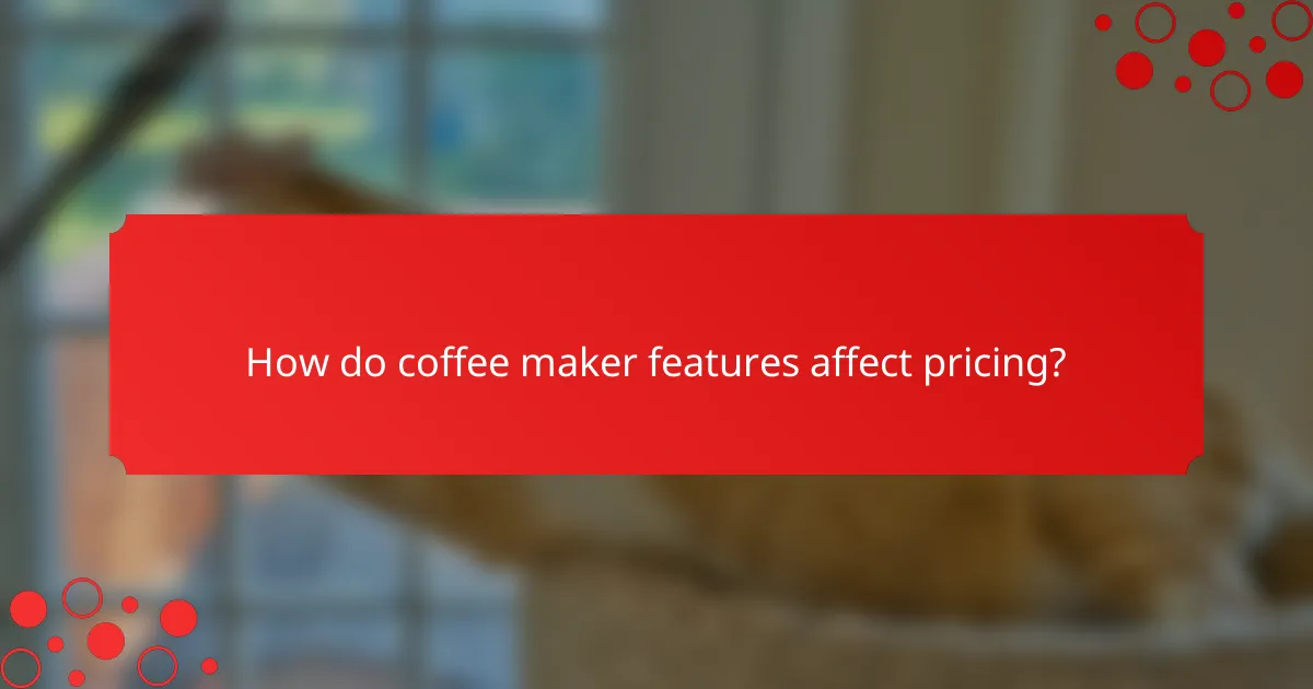 How do coffee maker features affect pricing?