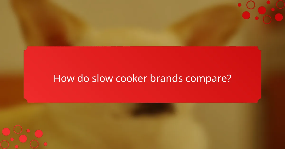 How do slow cooker brands compare?