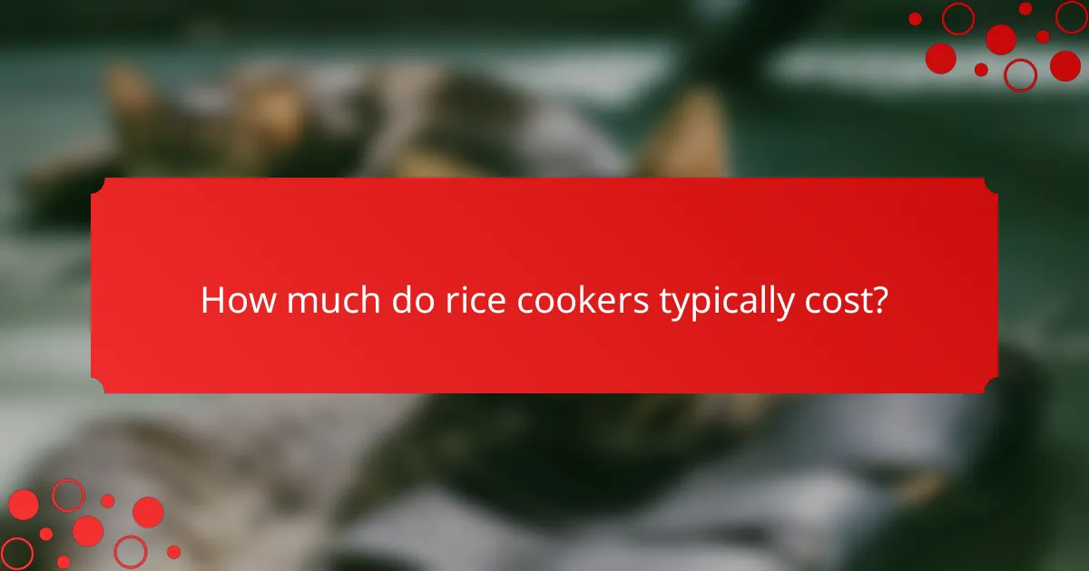 How much do rice cookers typically cost?