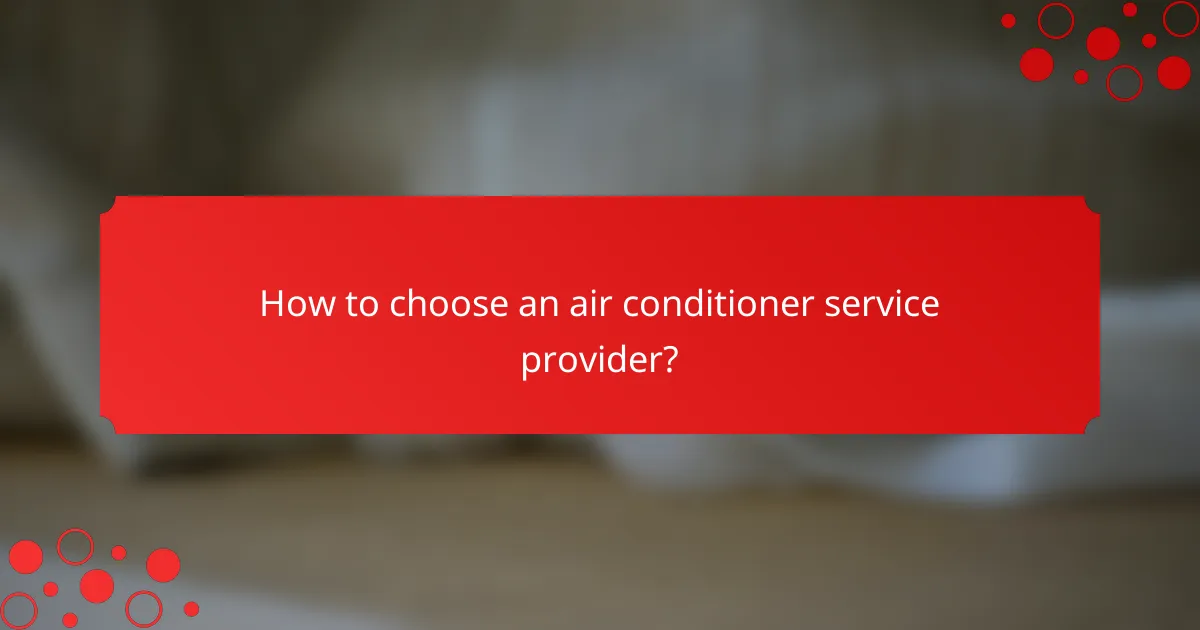How to choose an air conditioner service provider?