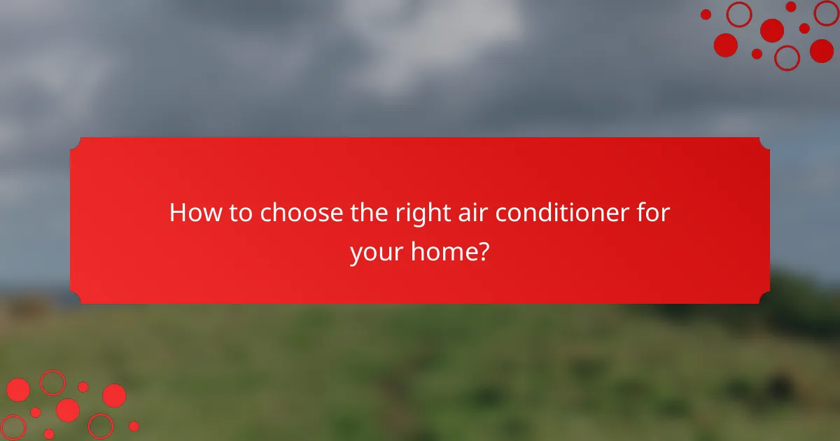 How to choose the right air conditioner for your home?