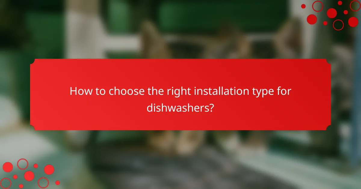 How to choose the right installation type for dishwashers?