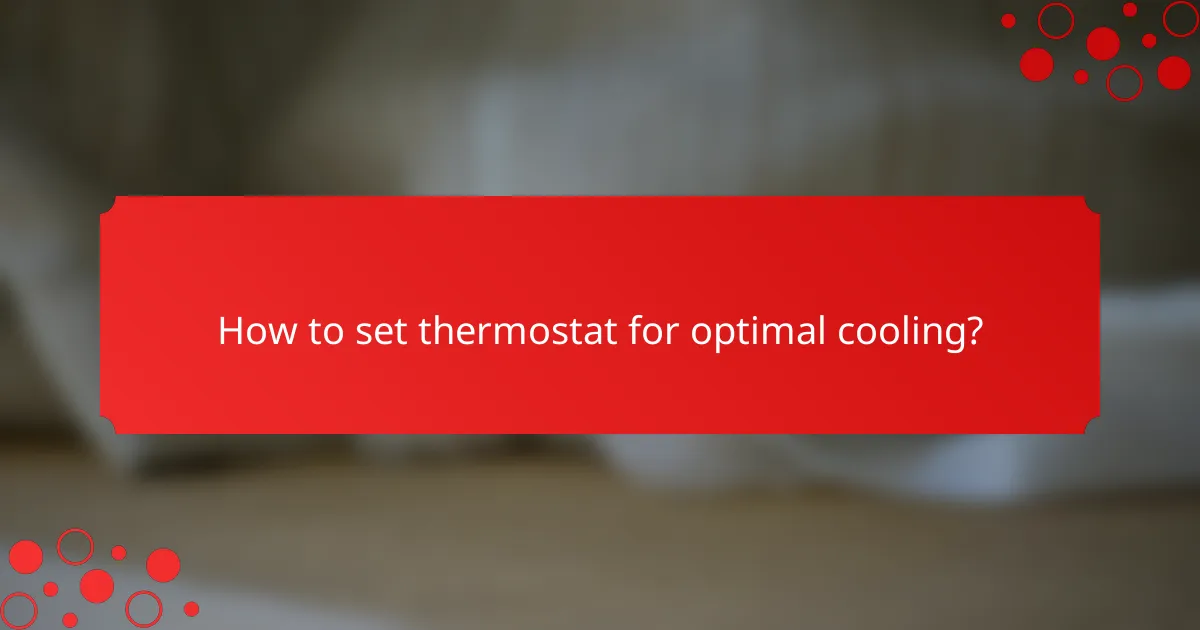 How to set thermostat for optimal cooling?