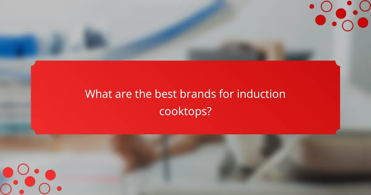What are the best brands for induction cooktops?