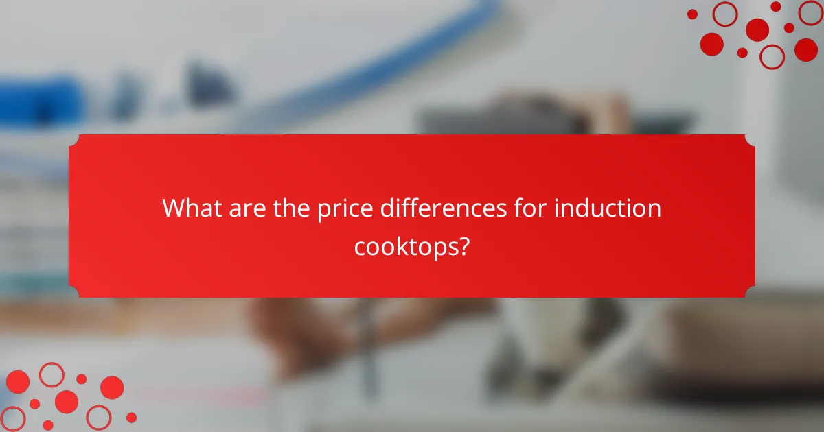 What are the price differences for induction cooktops?