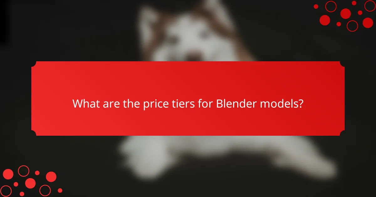 What are the price tiers for Blender models?