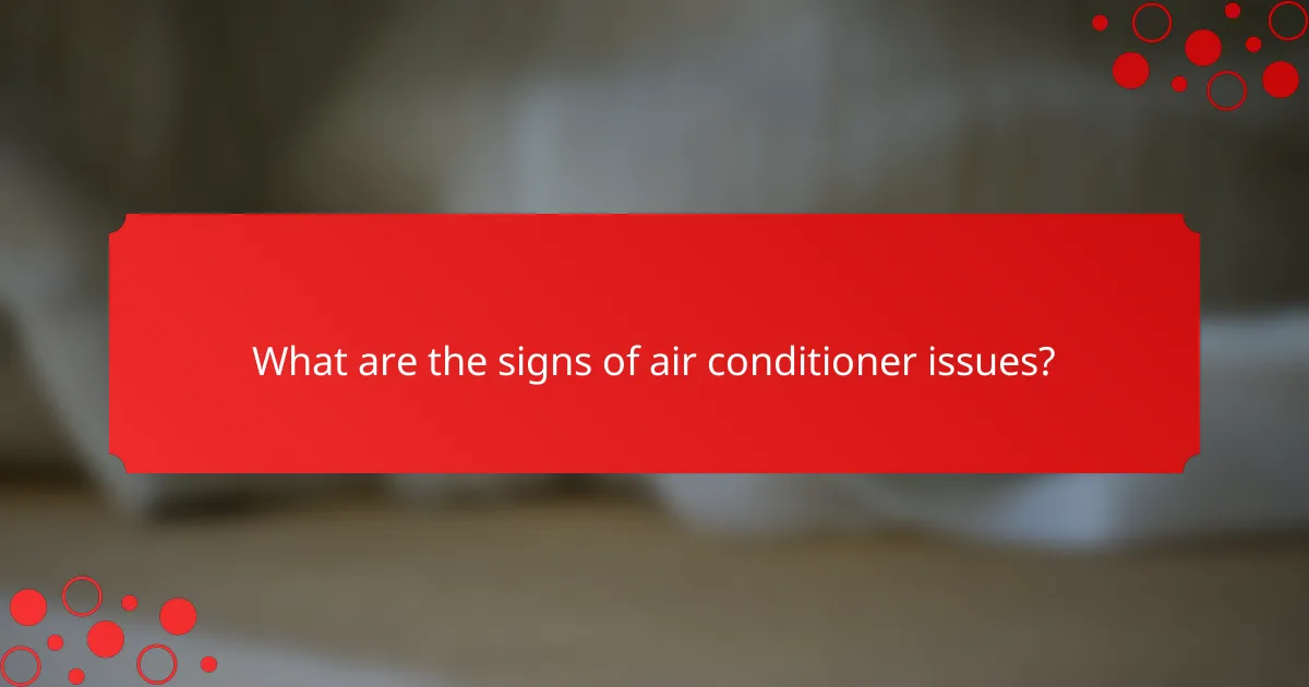 What are the signs of air conditioner issues?