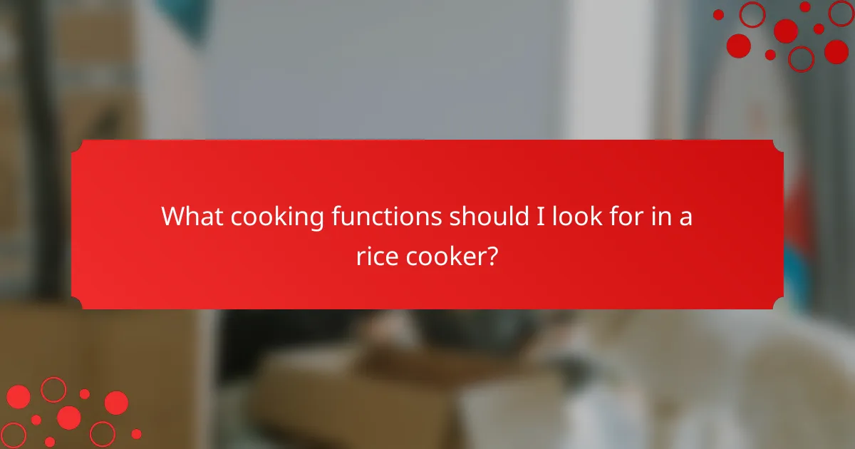 What cooking functions should I look for in a rice cooker?