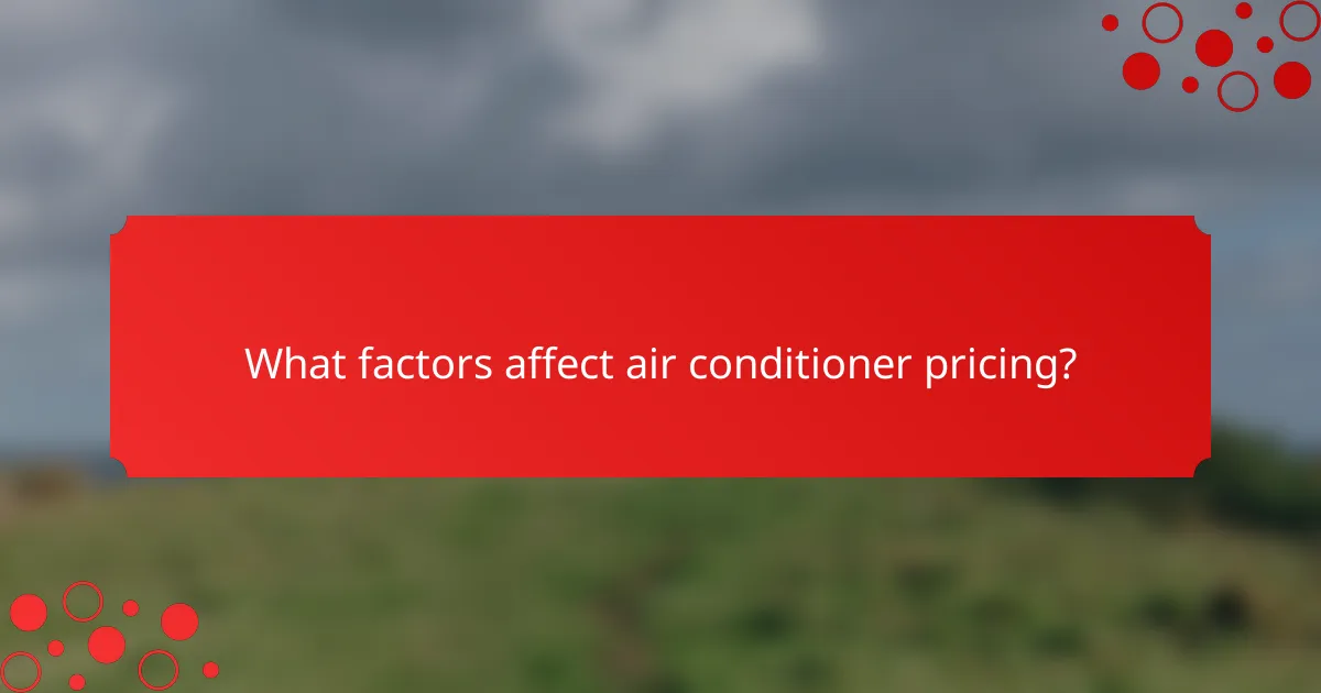 What factors affect air conditioner pricing?
